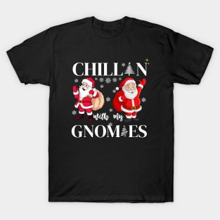 chillin with my gnomies christmas t-shirt T-Shirt